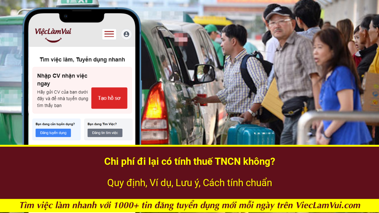 Chi phí đi lại có tính thuế TNCN không? Quy định, Ví dụ, Lưu ý, Cách tính chuẩn