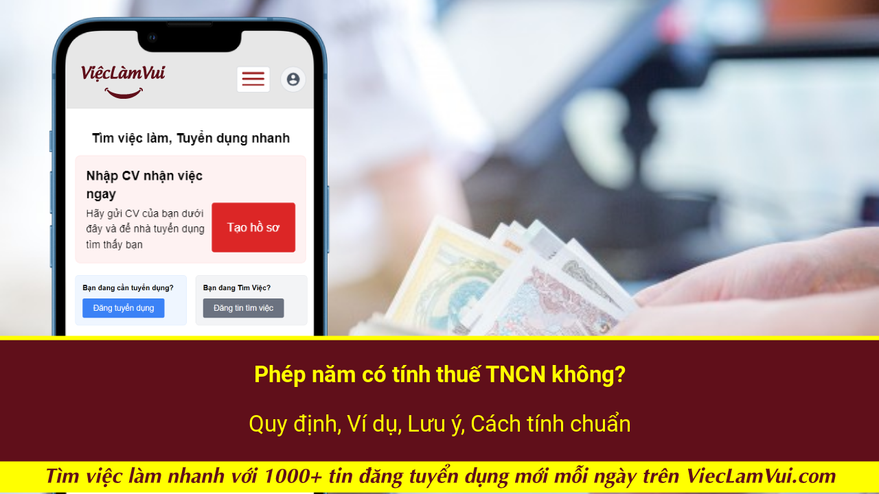 Phép năm có tính thuế TNCN không? Quy định, Ví dụ, Lưu ý, Cách tính chuẩn