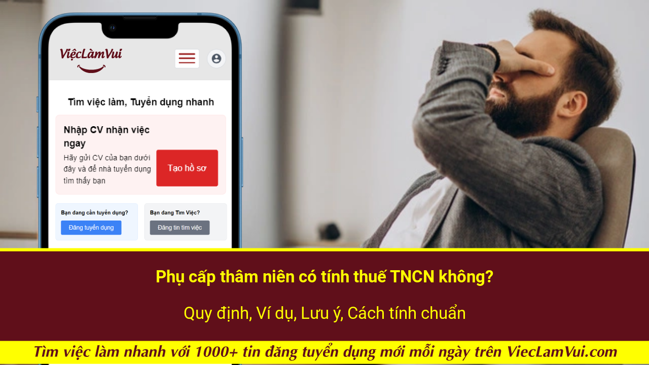 Phụ cấp thâm niên có tính thuế TNCN không? Quy định, Ví dụ, Lưu ý, Cách tính chuẩn