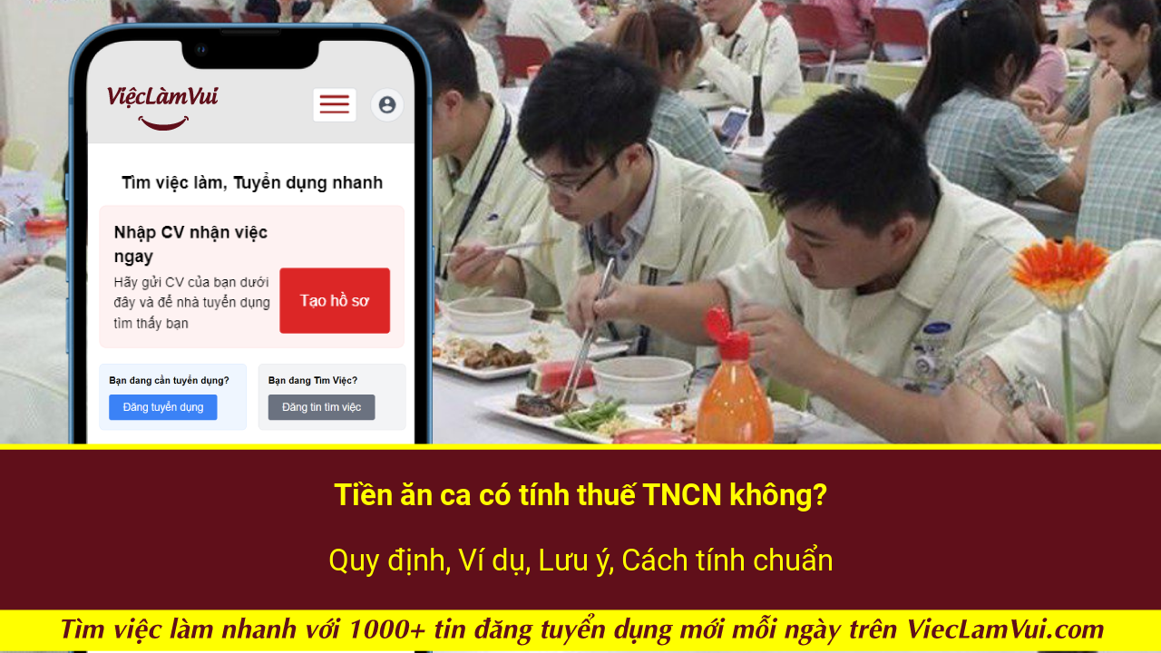 Tiền ăn ca có tính thuế TNCN không? Quy định, Ví dụ, Lưu ý, Cách tính chuẩn