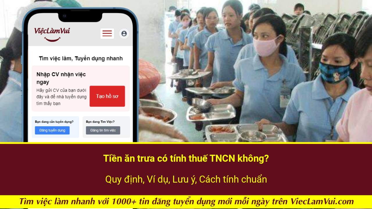 Tiền ăn trưa có tính thuế TNCN không? Quy định, Ví dụ, Lưu ý, Cách tính chuẩn