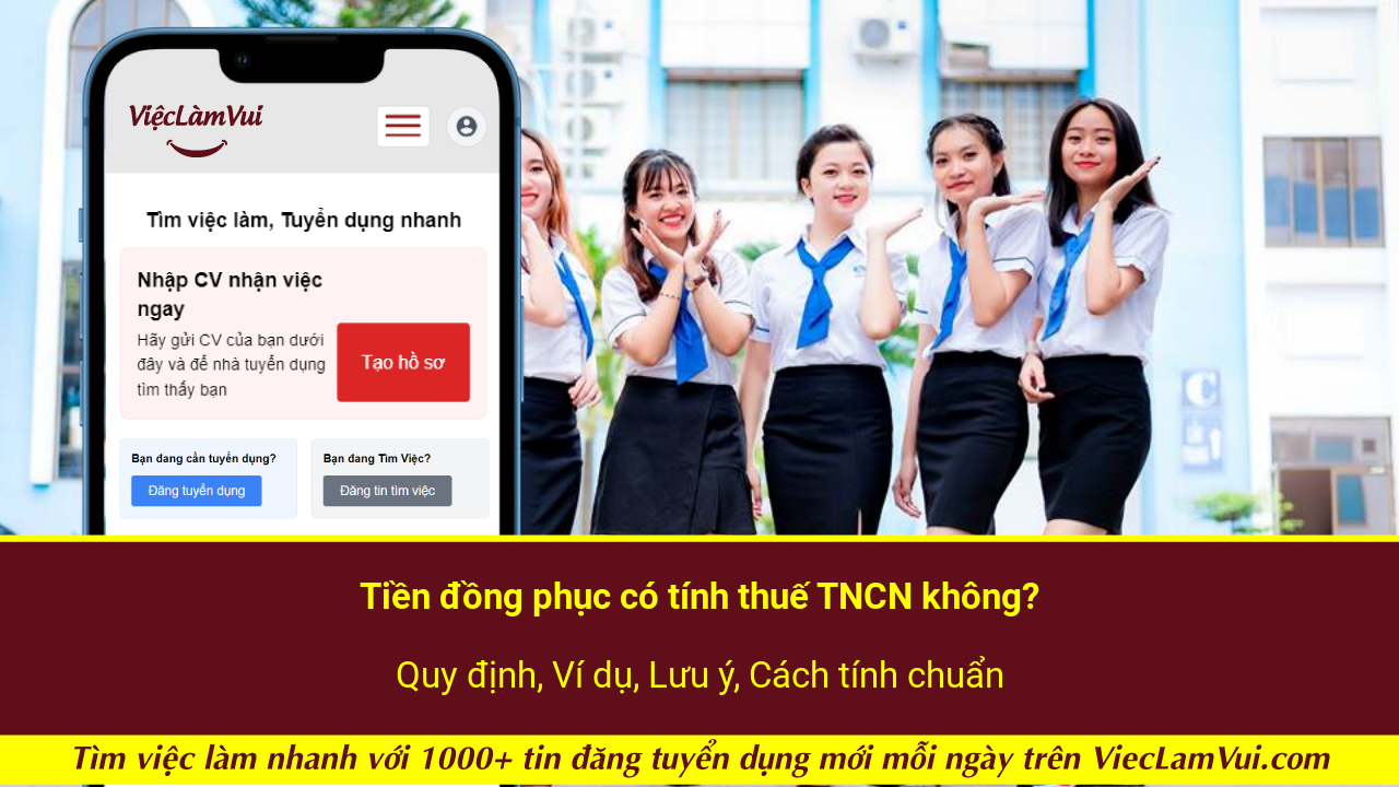 Tiền đồng phục có tính thuế TNCN không? Quy định, Ví dụ, Lưu ý, Cách tính chuẩn