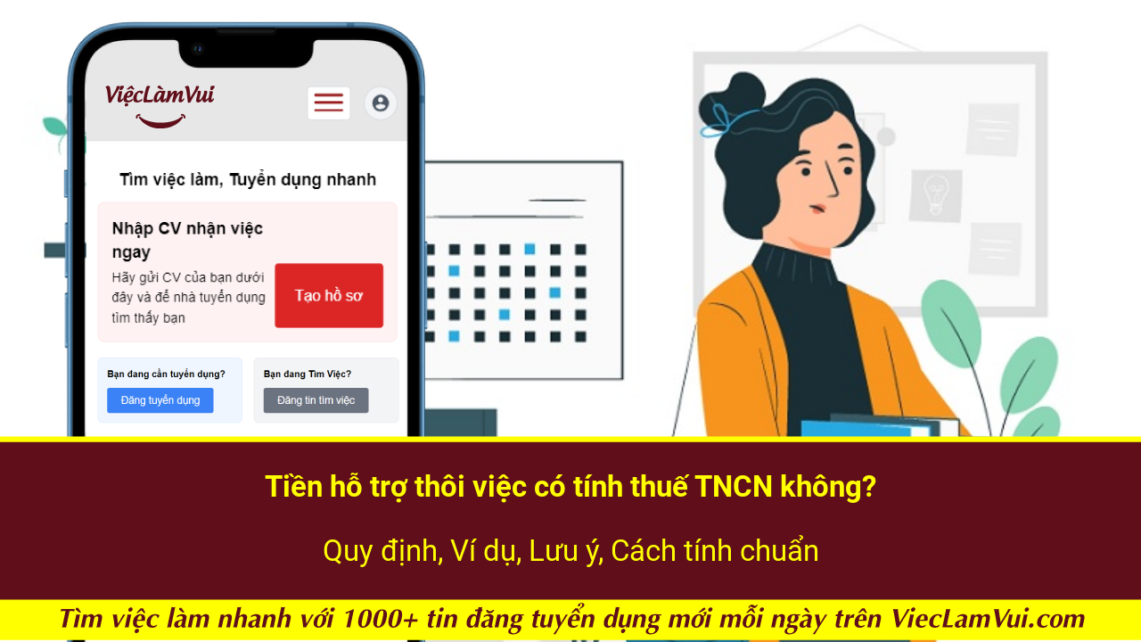 Tiền hỗ trợ thôi việc có tính thuế TNCN không? Quy định, Ví dụ, Lưu ý, Cách tính chuẩn