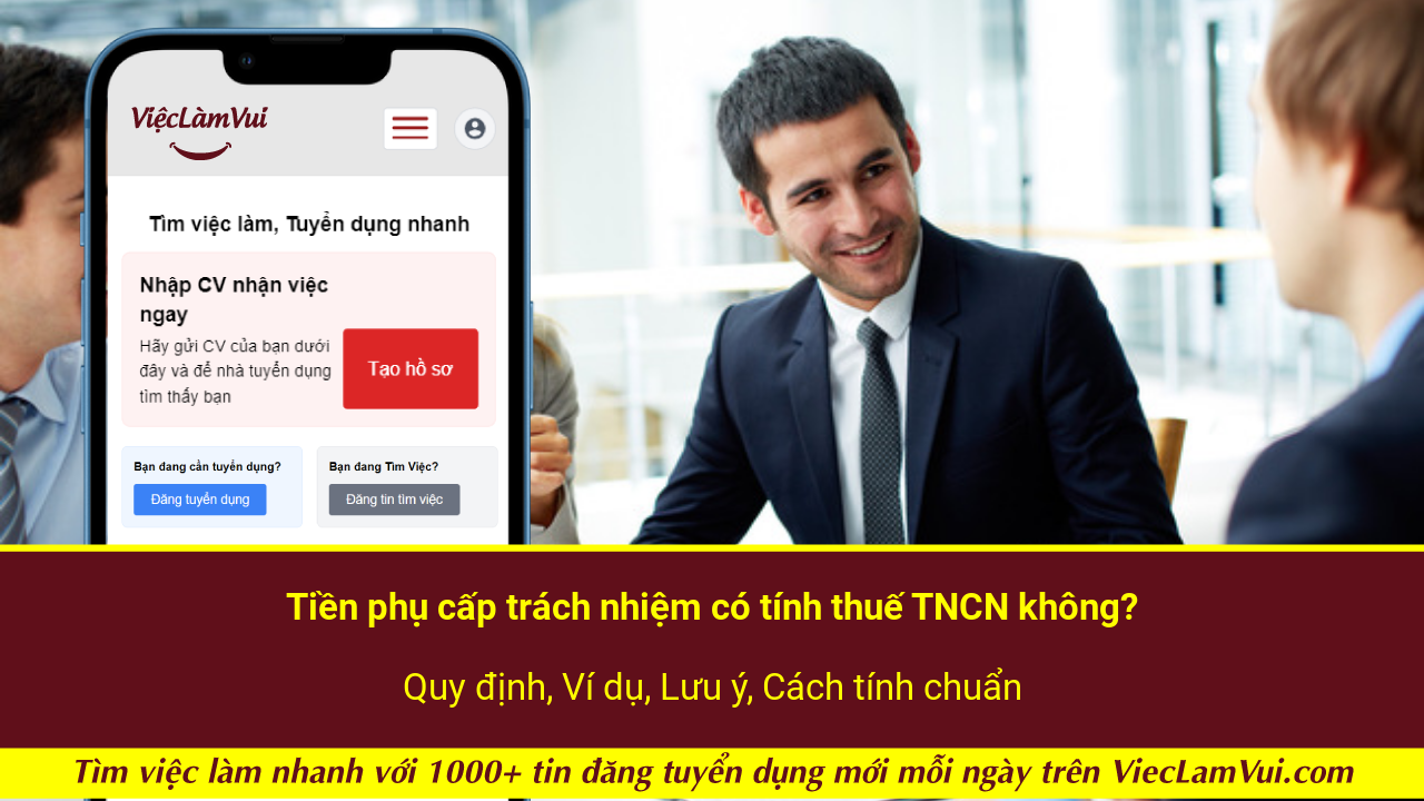 Tiền phụ cấp trách nhiệm có tính thuế TNCN không? Quy định, Ví dụ, Lưu ý, Cách tính chuẩn