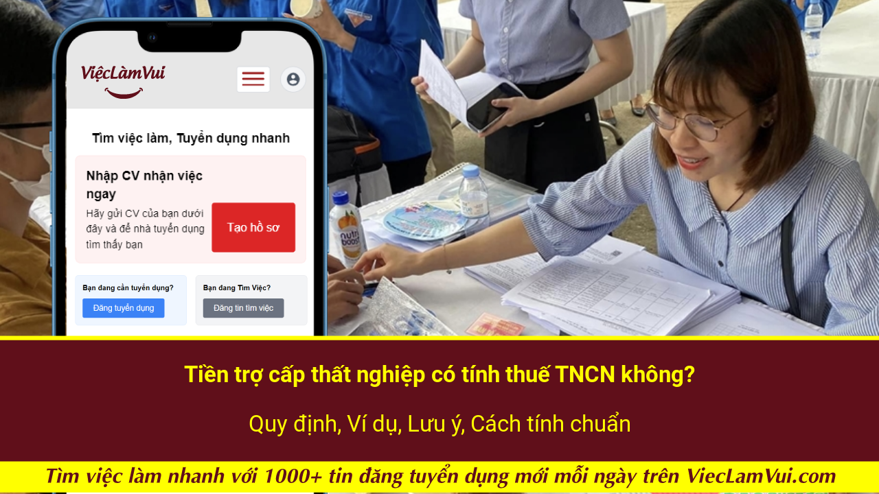 Tiền trợ cấp thất nghiệp có tính thuế TNCN không? Quy định, Ví dụ, Lưu ý, Cách tính chuẩn