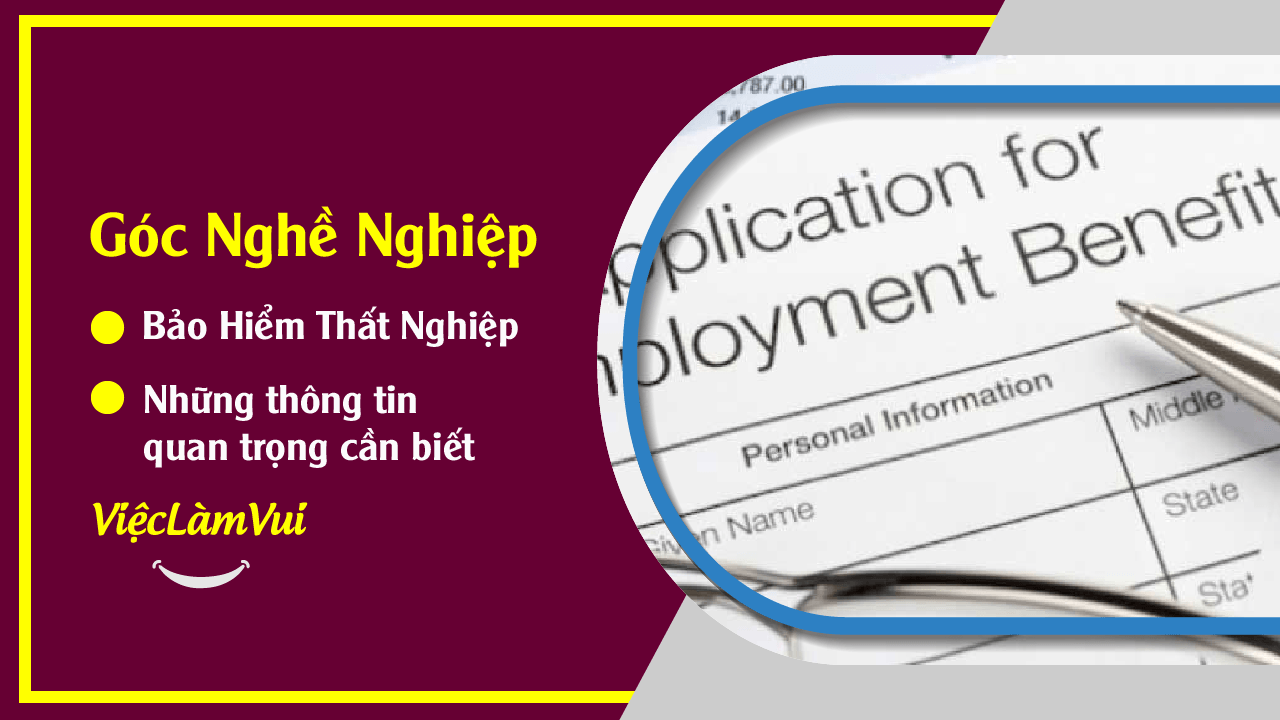 Bảo hiểm thất nghiệp - Các thông tin hữu ích cần biết dành cho doanh nghiệp và người lao động