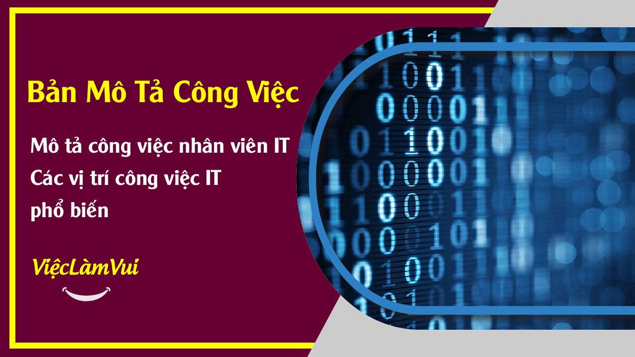 Mô tả công việc nhân viên IT - Các vị trí việc làm nhân viên IT phổ biến