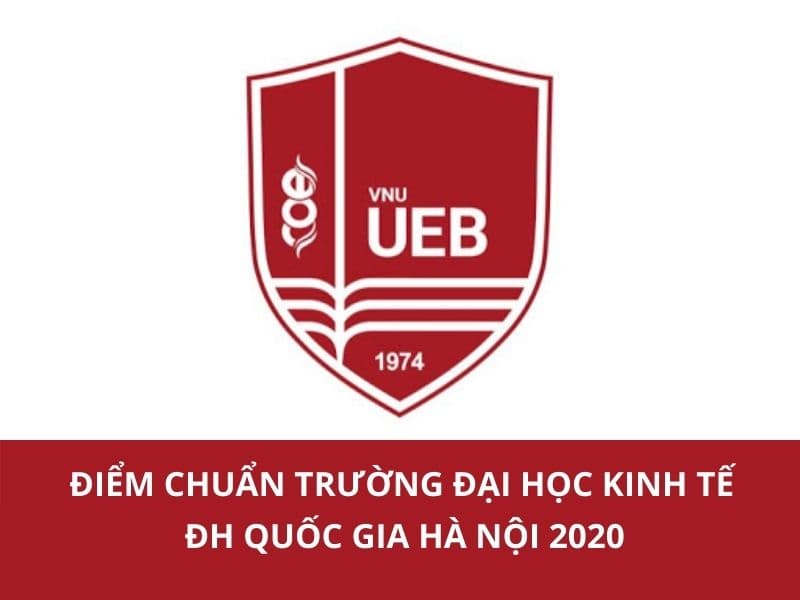 Điểm chuẩn trường Đại học Kinh tế - ĐH Quốc gia Hà Nội 2020
