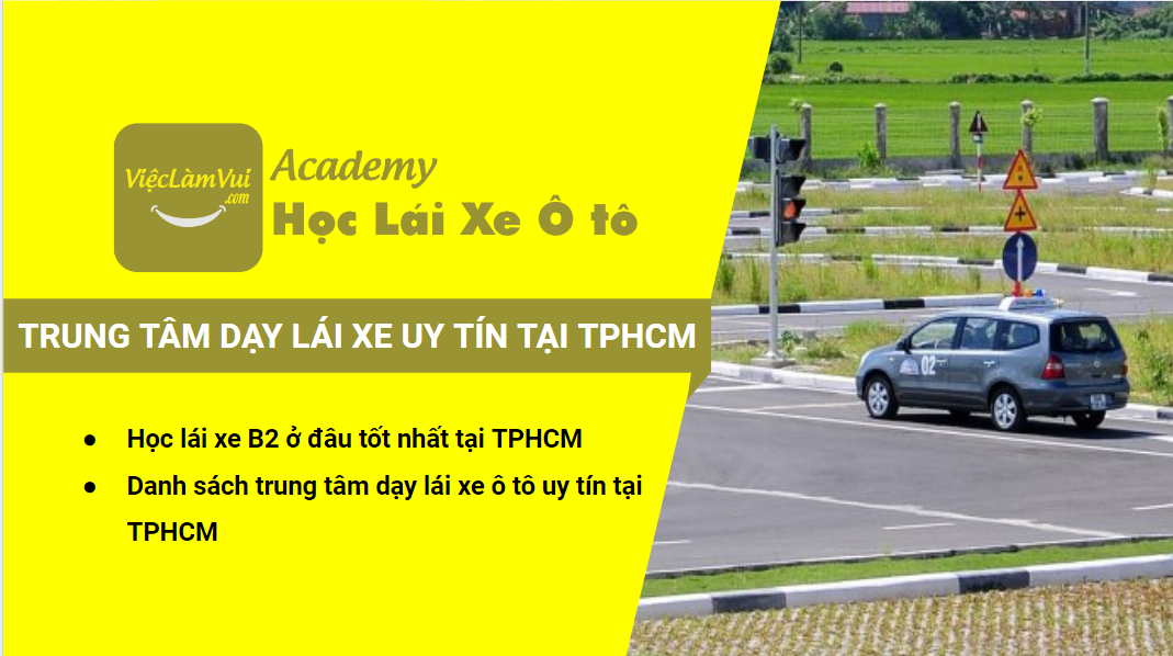 Học lái xe B2 TPHCM: Danh sách các trung tâm dạy lái xe uy tín tại các quận huyện TPHCM