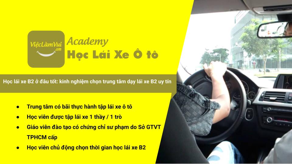 Học lái xe B2 ở đâu tốt: kinh nghiệm chọn trung tâm dạy lái xe B2 uy tín