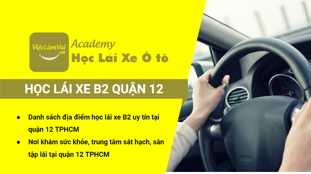 Học lái xe B2 quận 12 danh sách những địa điểm uy tín cần biết