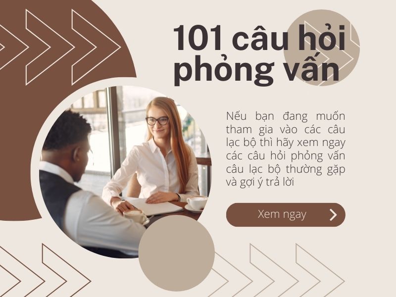 101 câu hỏi phỏng vấn câu lạc bộ thường gặp và gợi ý trả lời