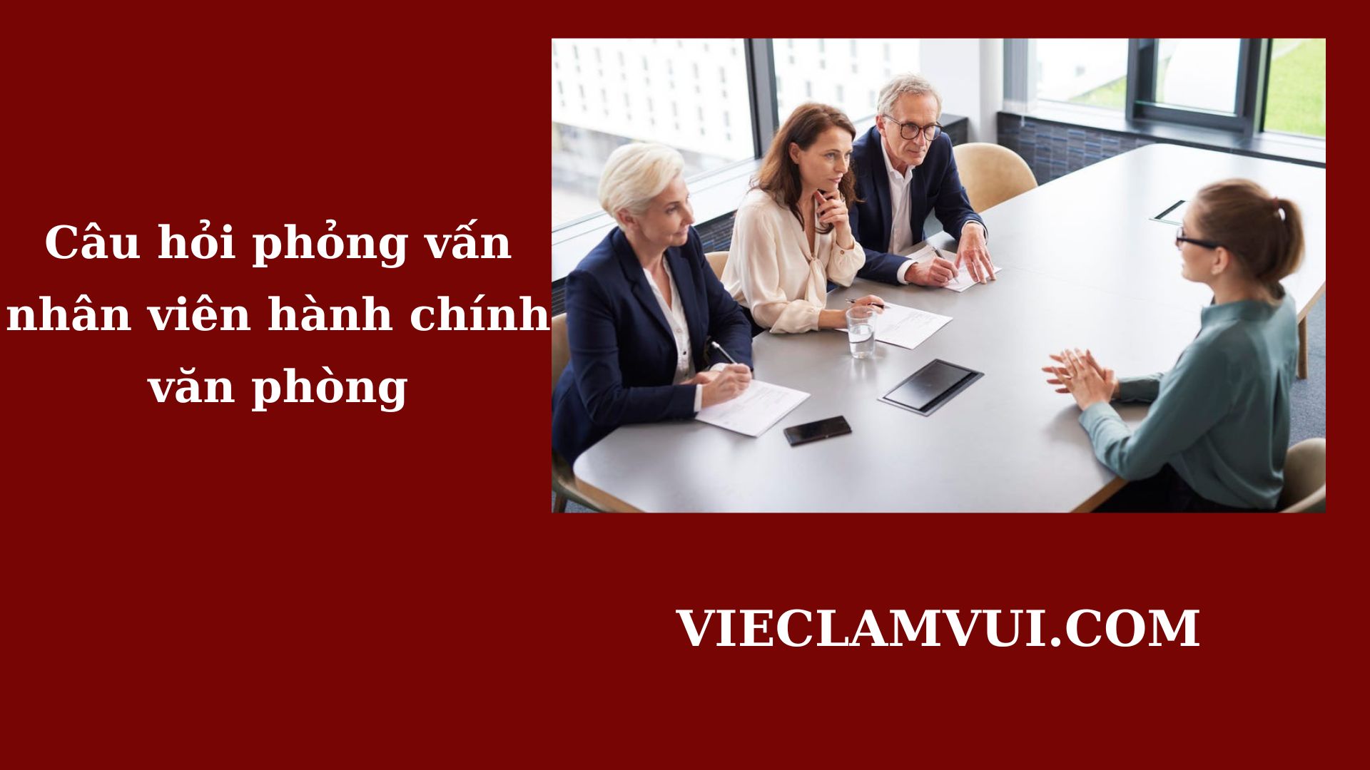 Câu hỏi phỏng vấn nhân viên hành chính văn phòng - ViecLamVui