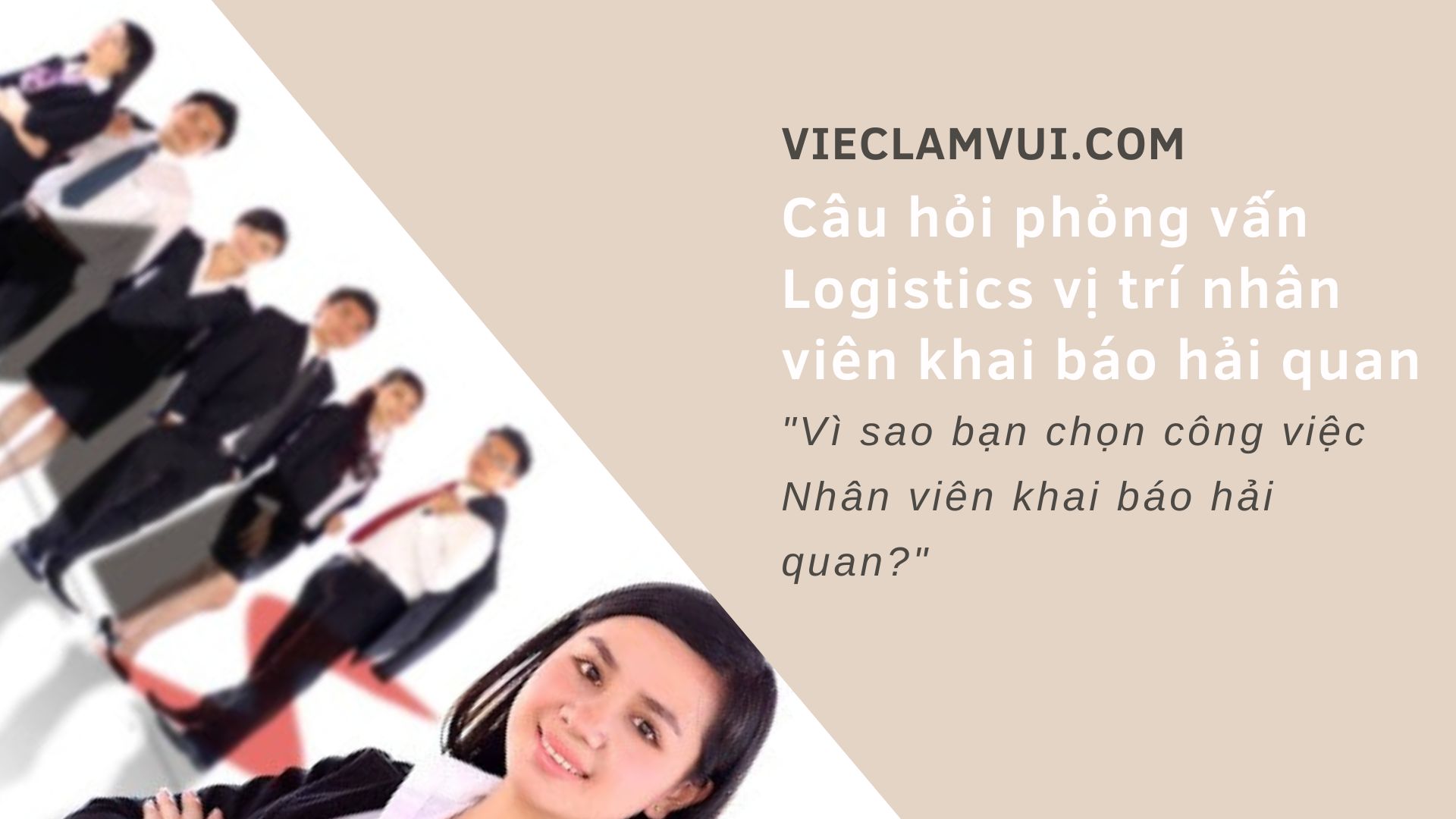 Câu hỏi phỏng vấn Logistics vị trí nhân viên khai báo hải quan - ViecLamVui