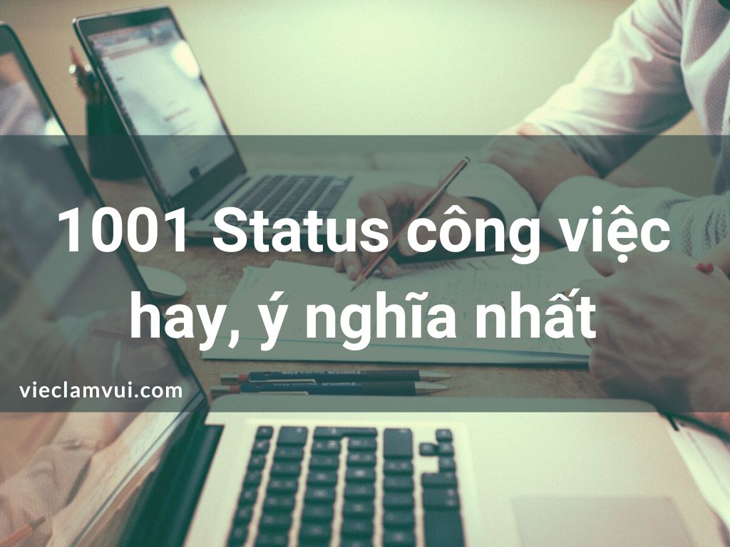 1001 Status công việc, câu nói hay về công việc mang ý nghĩa nhất - ViecLamVui
