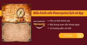 99+ Mẫu Hình Nền Powerpoint Lịch Sử Đẹp