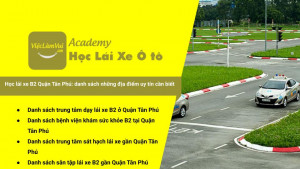 Học lái xe B2 Quận Tân Phú: danh sách những địa điểm uy tín cần biết