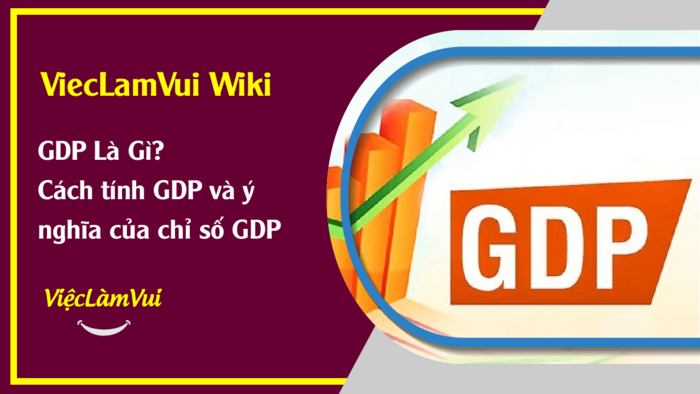 GDP Là gì - ViecLamVui Wiki
